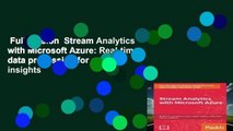 Full version  Stream Analytics with Microsoft Azure: Real-time data processing for quick insights