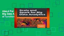 About For Books  Scala and Spark for Big Data Analytics: Explore the concepts of functional