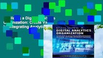 Building a Digital Analytics Organization: Create Value by Integrating Analytical Processes,