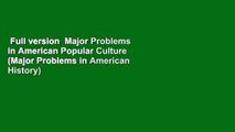 Full version  Major Problems in American Popular Culture (Major Problems in American History)