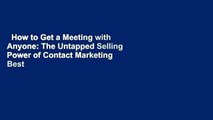 How to Get a Meeting with Anyone: The Untapped Selling Power of Contact Marketing  Best Sellers