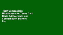 Self-Compassion   Mindfulness for Teens Card Deck: 54 Exercises and Conversation Starters  For