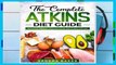 The Complete Atkins Diet Guide: Ultimate Weight Loss Solution for a Healthy You Complete