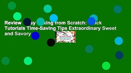 Review  Easy Baking from Scratch: Quick Tutorials Time-Saving Tips Extraordinary Sweet and Savory