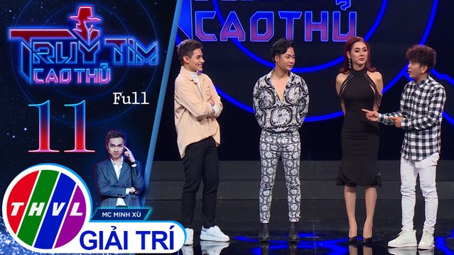 Truy tìm cao thủ - Tập 11 FULL: Tino, Quách Tuấn Du, Lâm Khánh Chi, Hùng Thuận