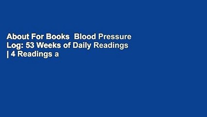 About For Books  Blood Pressure Log: 53 Weeks of Daily Readings | 4 Readings a Day with Time,