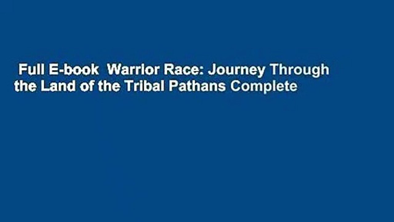 Full E-book  Warrior Race: Journey Through the Land of the Tribal Pathans Complete
