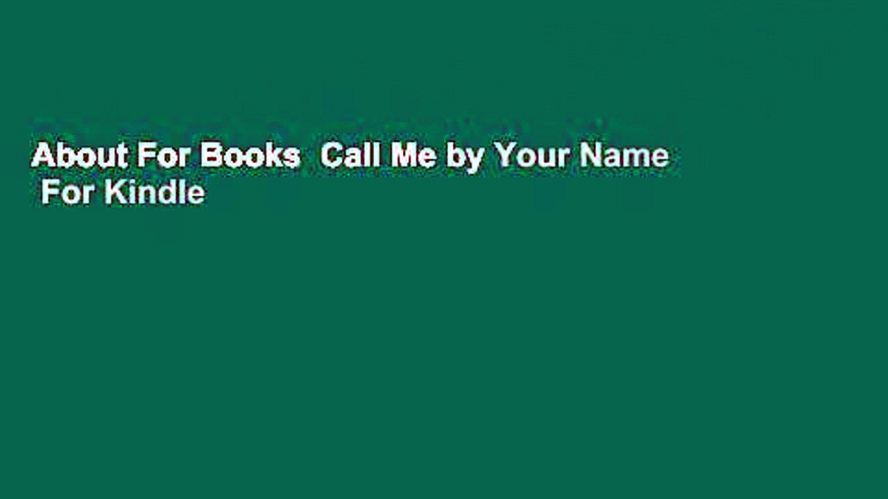 About For Books  Call Me by Your Name  For Kindle