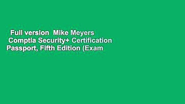 Full version Mike Meyers Comptia Security+ Certification Passport, Fifth Edition (Exam
