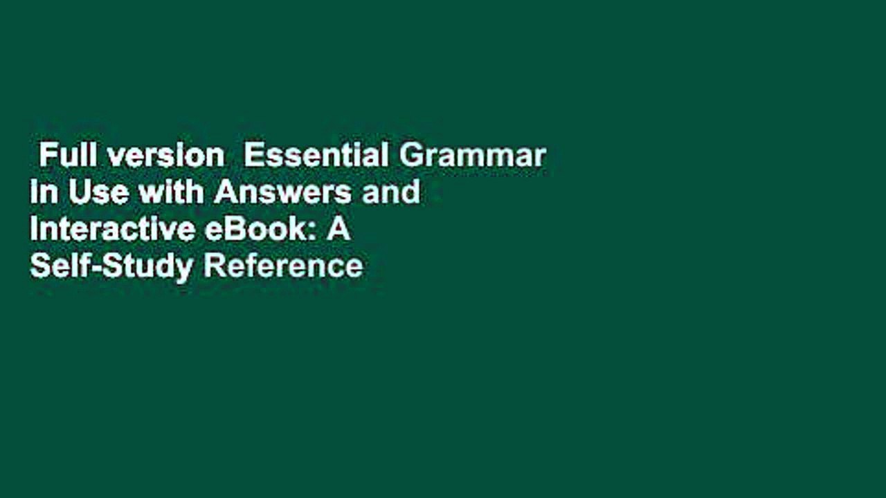 Full version  Essential Grammar in Use with Answers and Interactive eBook: A Self-Study Reference