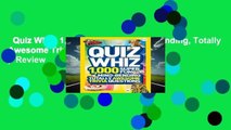 Quiz Whiz: 1,000 Super Fun, Mind-bending, Totally Awesome Trivia Questions (Quiz Whiz )  Review