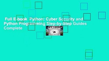 Full E-book  Python: Cyber Security and Python Programming Step-by-Step Guides Complete