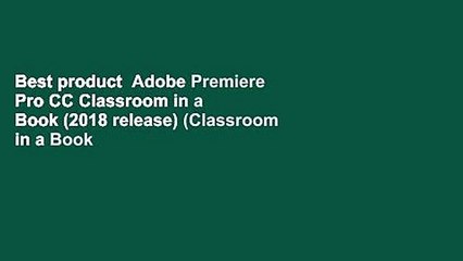 Best product  Adobe Premiere Pro CC Classroom in a Book (2018 release) (Classroom in a Book