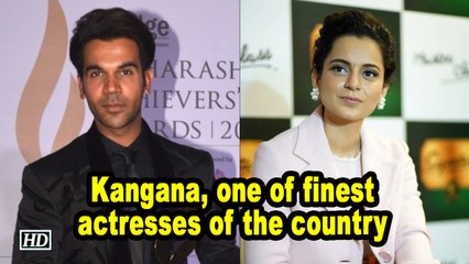 Kangana, one of finest actresses of the country: Rajkummar Rao