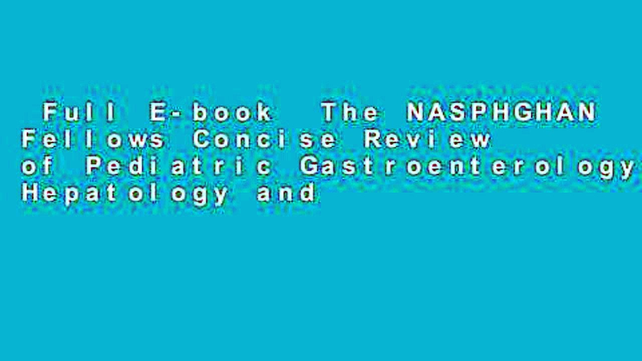 Full E-book  The NASPHGHAN Fellows Concise Review of Pediatric Gastroenterology, Hepatology and