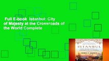 Full E-book  Istanbul: City of Majesty at the Crossroads of the World Complete