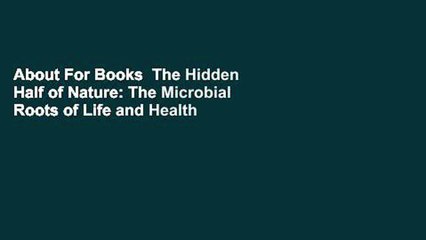 About For Books  The Hidden Half of Nature: The Microbial Roots of Life and Health  Best Sellers