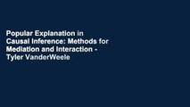 Popular Explanation in Causal Inference: Methods for Mediation and Interaction - Tyler VanderWeele