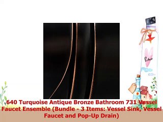 640 Turquoise Antique Bronze Bathroom 731 Vessel Faucet Ensemble Bundle  3 Items Vessel