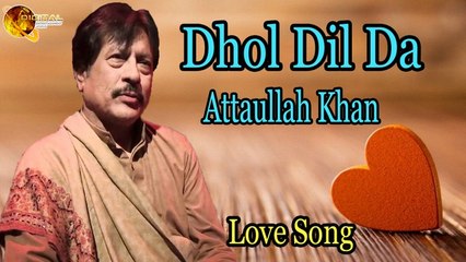 Dhol Dil Da - Audio-Visual - Folk - Attaullah Khan Esakhelvi