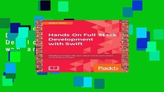 Hands-On Full-Stack Development with Swift: Develop full-stack web and native mobile