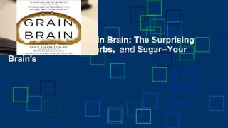 About For Books  Grain Brain: The Surprising Truth about Wheat, Carbs,  and Sugar--Your Brain's