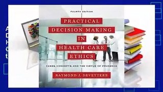 About For Books  Practical Decision Making in Health Care Ethics: Cases, Concepts, and the Virtue