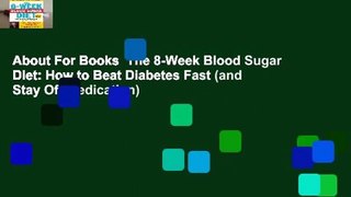 About For Books  The 8-Week Blood Sugar Diet: How to Beat Diabetes Fast (and Stay Off Medication)