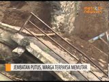 Jembatan Putus, Warga Terpaksa Memutar Sejauh 10 Km