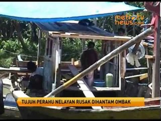 tujuh perahu nelayan rusak dihantam ombak