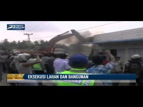Eksekusi Lahan dan Bangunan Diwarnai Perlawanan