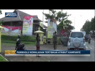 Panwaslu Kewalahan Tertibkan Atribut Kampanye