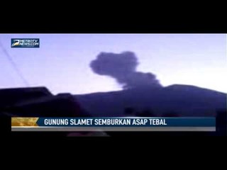 Video Amatir Detik-detik Hembusan Asap Tebal dari Kawah Gunung Slamet