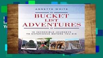 Library  Bucket List Adventures: 10 Incredible Journeys to Experience Before You Die - Annette White