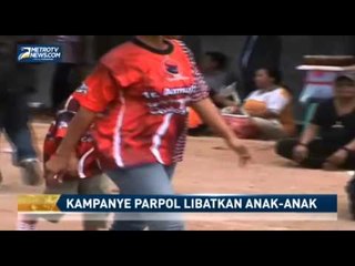 Kampanye Parpol Libatkan Anak Anak