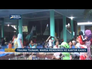 Tải video: Trauma Tsunami, Warga Mengungsi ke Kantor Kades