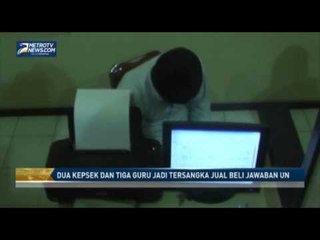 Dua Kepsek dan Tiga Guru Jadi Tersangka Jual Beli Jawaban UN