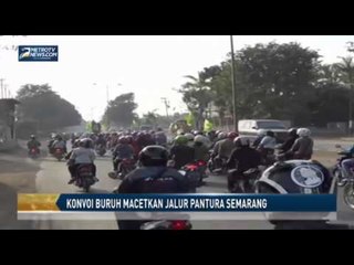 Download Video: Konvoi Buruh Macetkan Jalur Pantura Semarang