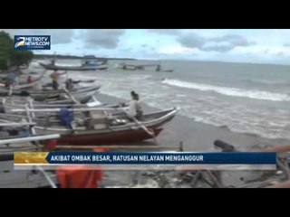 Akibat Ombak Besar, Ratusan Nelayan Menganggur