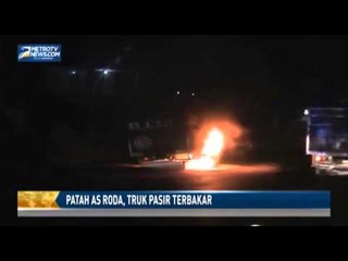 Patah As Roda, Truk Pasir Terbakar