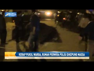 Kerap Pukul Warga, Rumah Perwira Polisi Dikepung Massa