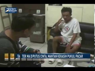 Tak Terima Diputus Cinta, Mantan Kekasih Pukuli Pacar