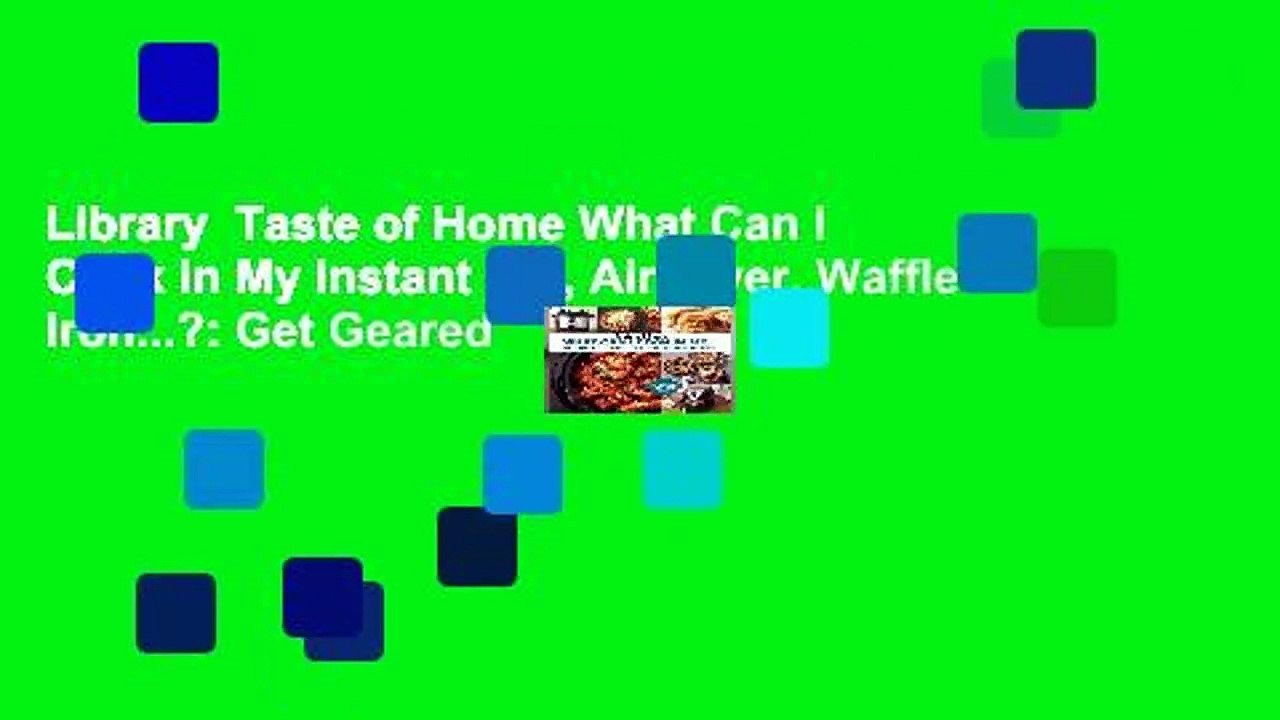 Library  Taste of Home What Can I Cook in My Instant Pot, Air Fryer, Waffle Iron...?: Get Geared