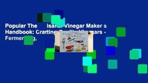 Popular The Artisanal Vinegar Maker s Handbook: Crafting Quality Vinegars - Fermenting,