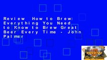 Review  How to Brew: Everything You Need to Know to Brew Great Beer Every Time - John Palmer