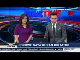 Primetime News - Presiden Jokowi : Saya Bukan Diktator