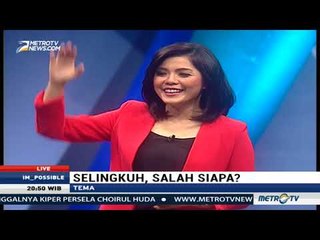 I'm Possible - Selingkuh, Salah Siapa? (2)