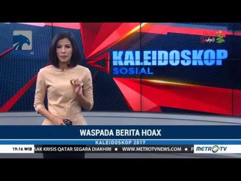 Kaleidoskop Sosial 2017: Waspada Berita Hoaks
