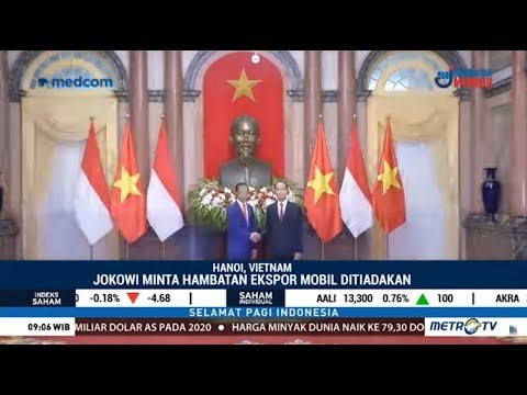 Tegas ! Jokowi Minta Vietnam Jangan Hambat Ekspor Mobil RI Ke Vietnam