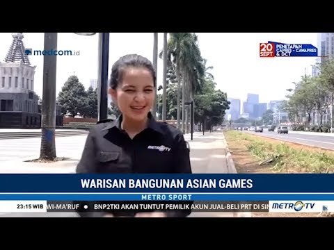 Asian Games 2018 Wariskan Bangunan-Bangunan Megah Ini